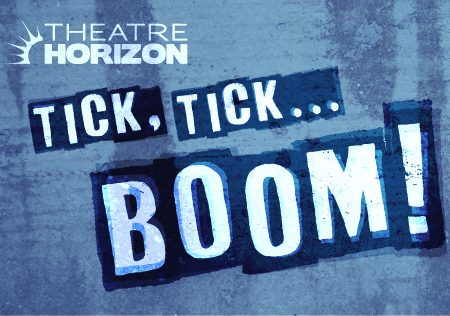 Theater Horizons Tick, Tick... Boom! Translates Visceral Human Emotions into an Explosive Masterpiece.